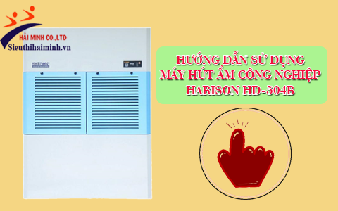 Các bước sử dụng máy hút ẩm Harison HD-504B