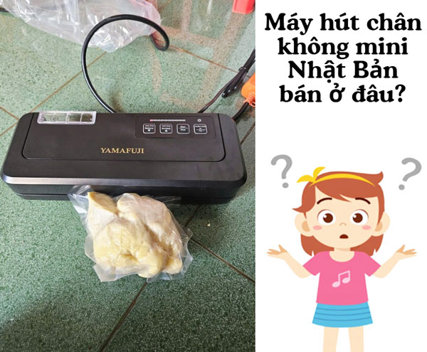 Máy hút chân không mini Nhật Bản bán ở đâu? Máy hút chân không mini Nhật Bản bán ở đâu?
