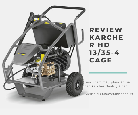 review Máy phun áp lực Karcher HD 13/35-4 Cage